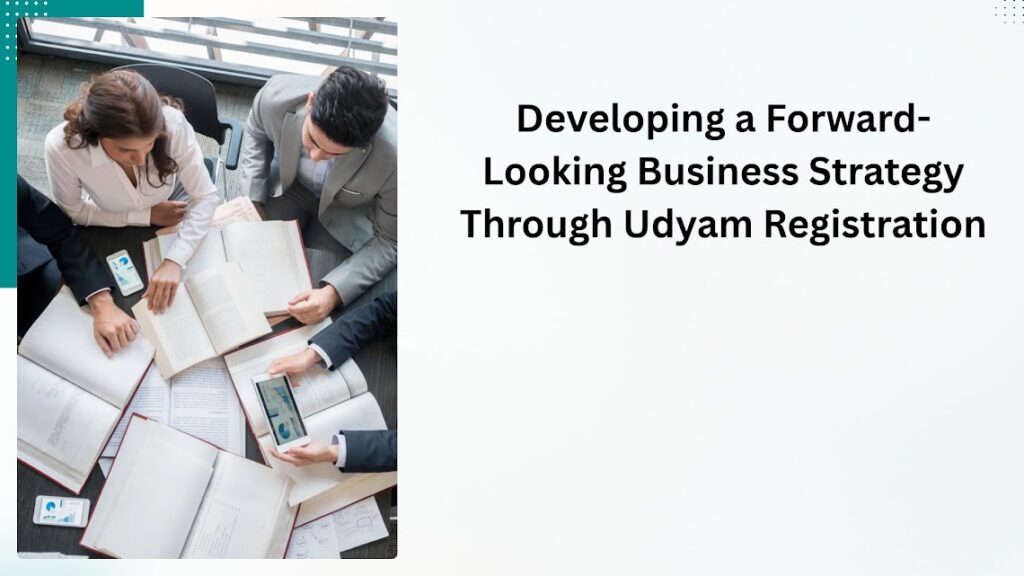Developing a Forward-Looking Business Strategy Through Udyam Registration