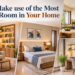 How to Make Use of the Most of Every Room in Your Home